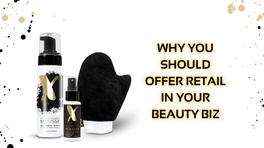 3 Reasons To Carry Retail In Your Beauty Biz - X-Tan Sunless