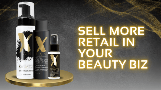 5 Ways To Increase Retail Sales In Your Beauty Biz - X-Tan Sunless