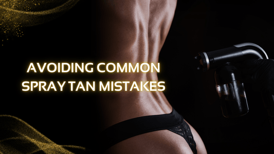 6 Spray Tan Mistakes To Avoid - X-Tan Sunless