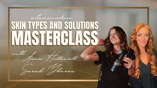 X - Tan Sunless Skin Types + Solutions Masterclass - X - Tan Sunless